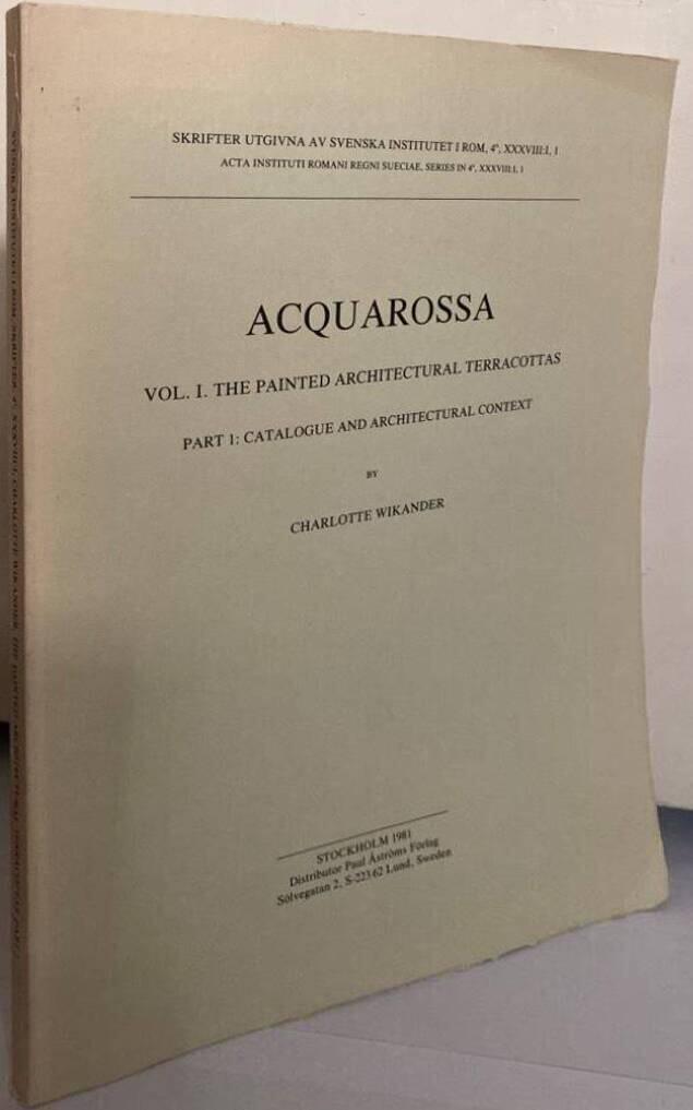Acquarossa. Vol. I. The Painted Architectural Terracottas. Part 1: Catalogue and Architectural Context