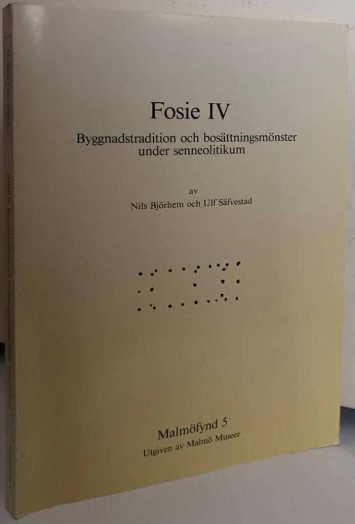 Fosie IV. Byggnadstradition och bosättningsmönster under senneolitikum
