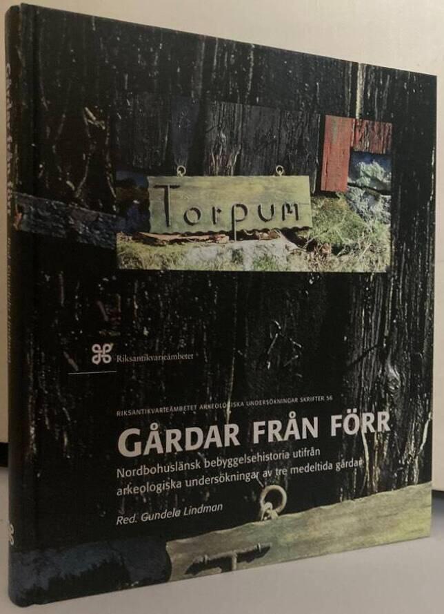 Gårdar från förr. Nordbohuslänsk bebyggelsehistoria utifrån arkeologiska undersökningar av tre medeltida gårdar