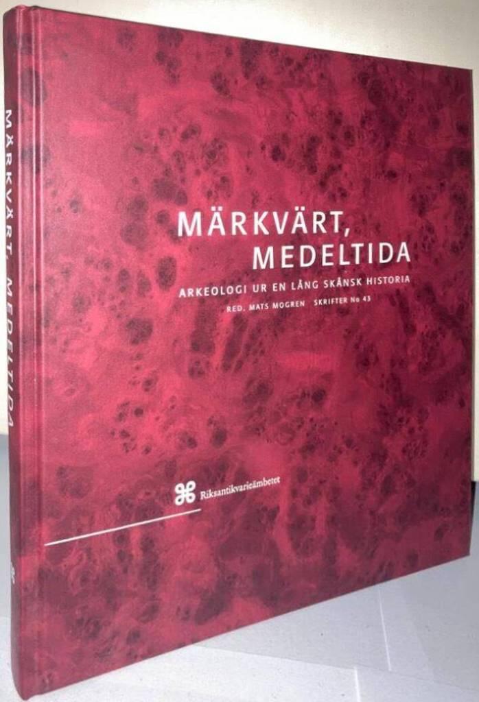 Märkvärt, medeltida. Arkeologi ur en lång skånsk historia