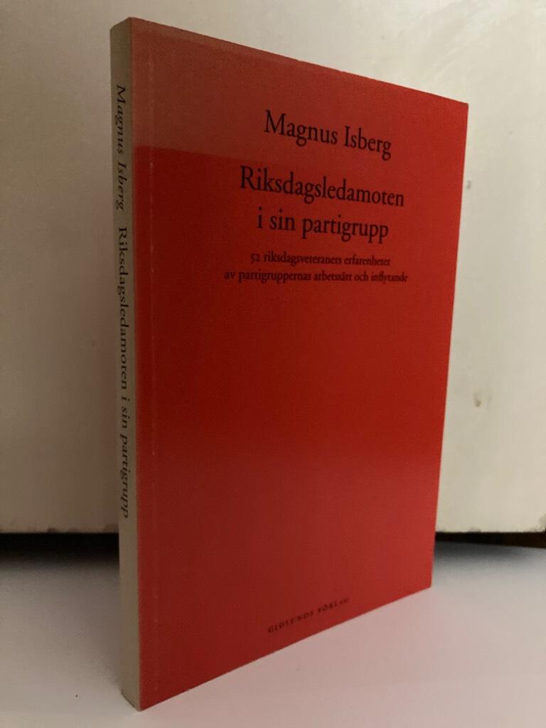 Riksdagsledamoten i sin partigrupp. 52 riksdagsveteraners erfarenheter av partigruppernas arbetssätt och inflytande