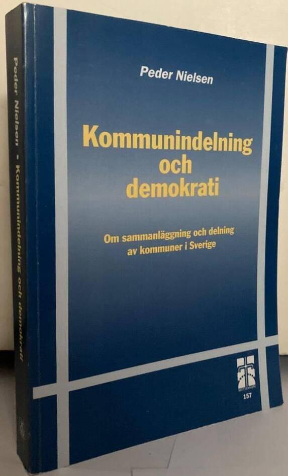 Kommunindelning och demokrati. Om sammanläggning och delning av kommuner i Sverige