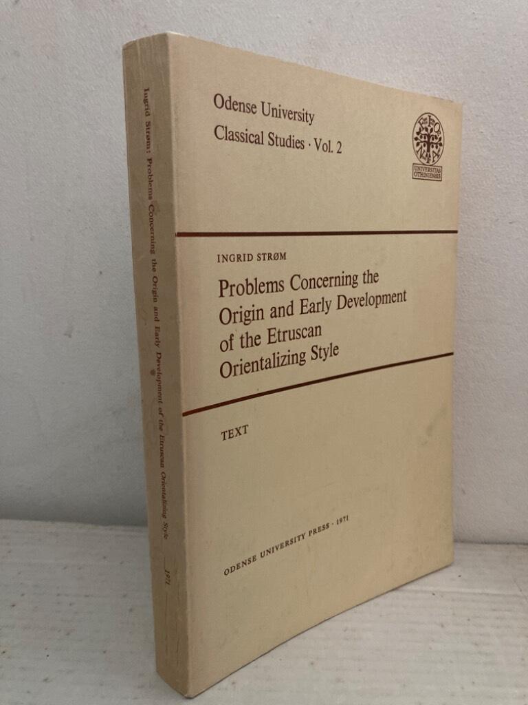 Problems concerning the origin and early development of the Etruscan orientalizing style. Text