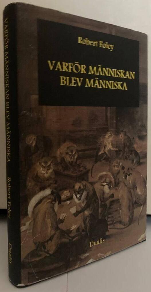 Varför människan blev människa. En antropologisk studie av mänsklighetens tidiga evolution
