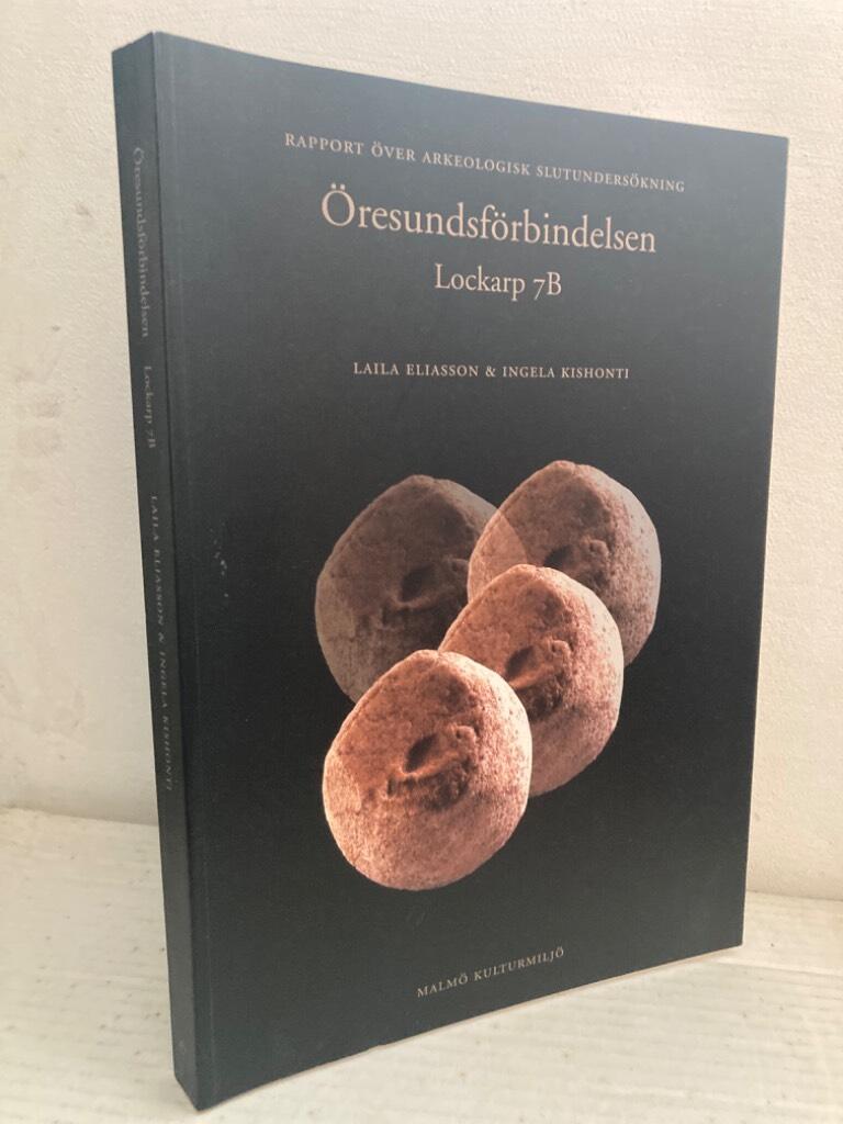 Öresundsförbindelsen. Lockarp 7B. Rapport över arkeologisk slutundersökning
