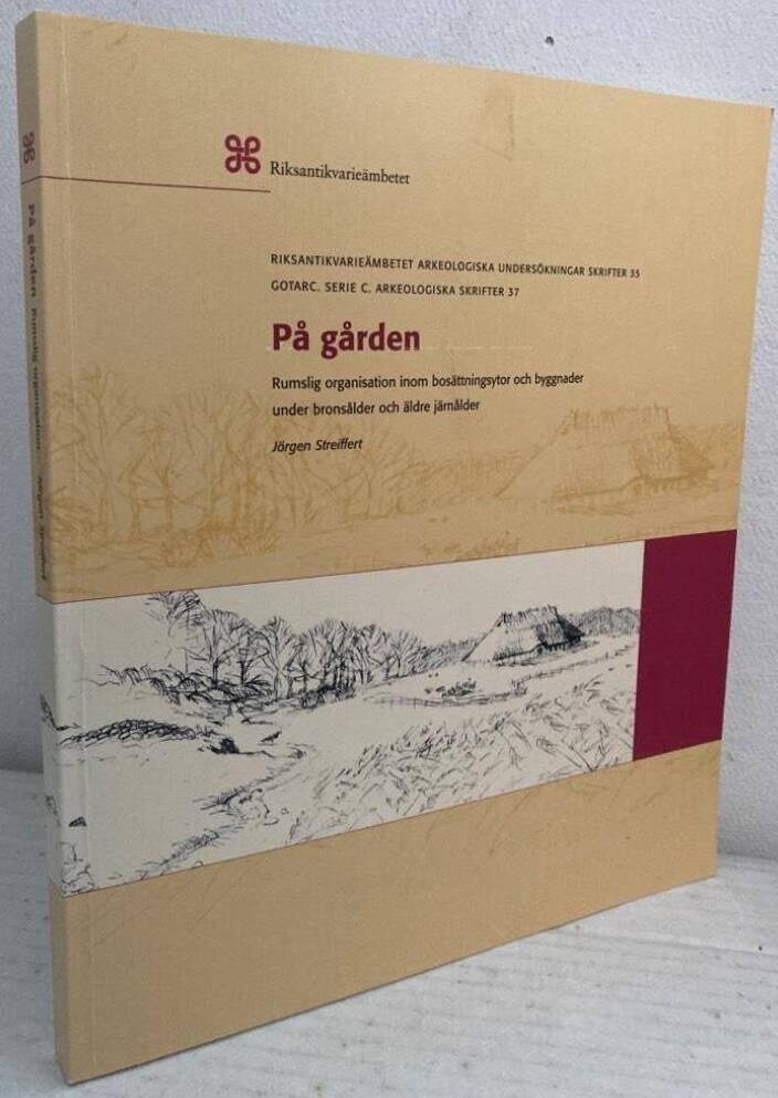 På gården. Rumslig organisation inom bosättningsytor och byggnader under bronsålder och äldre järnålder