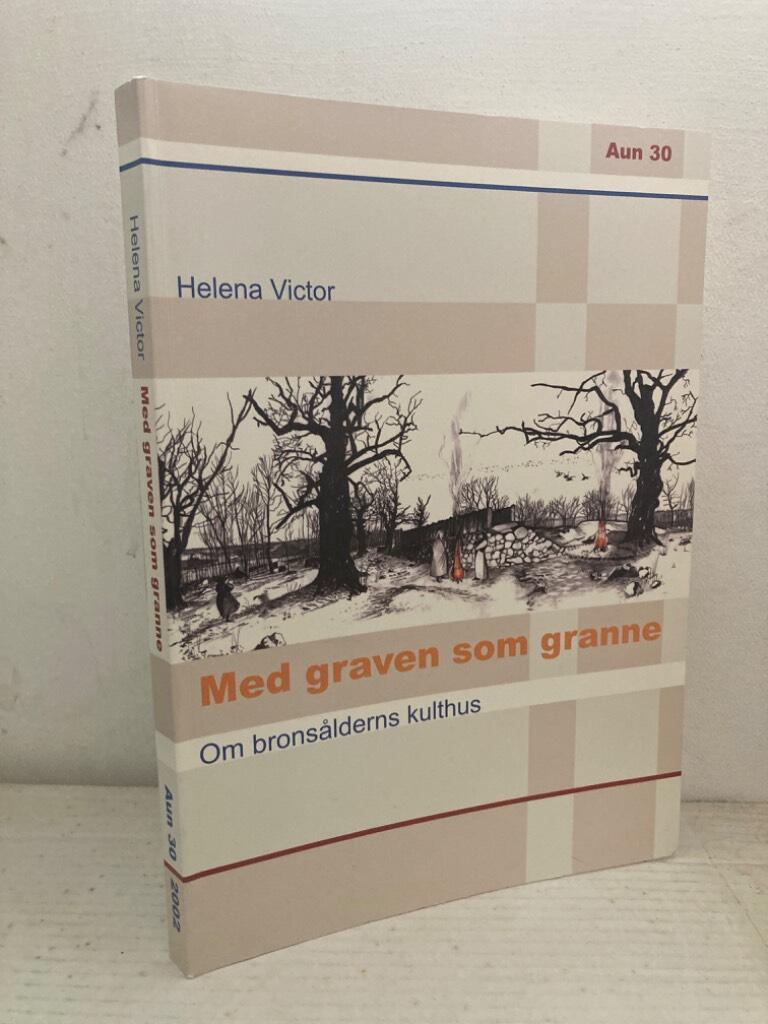 Med graven som granne. Om bronsålderns kulthus