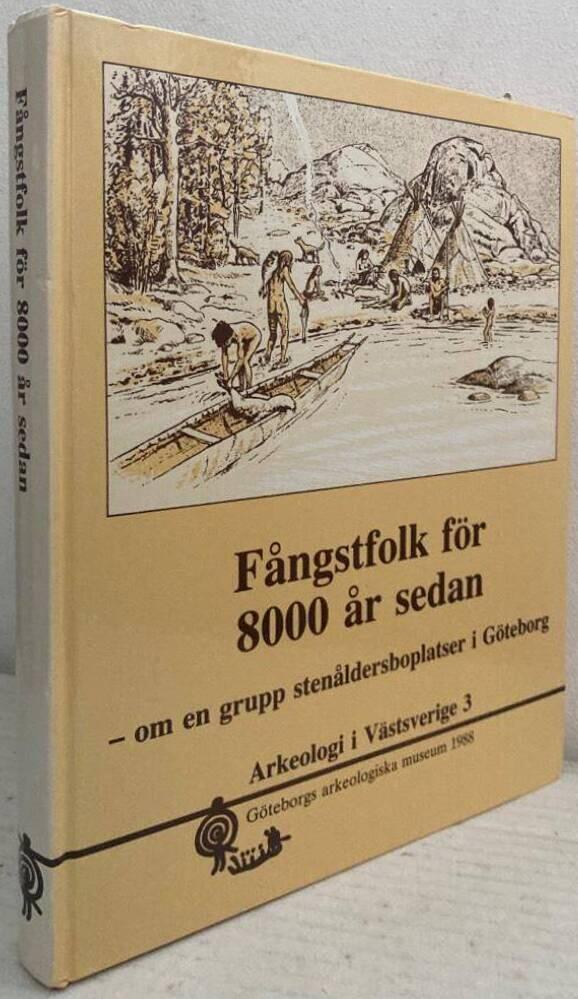 Fångstfolk för 8000 år sedan. Om en grupp stenåldersboplatser i Göteborg