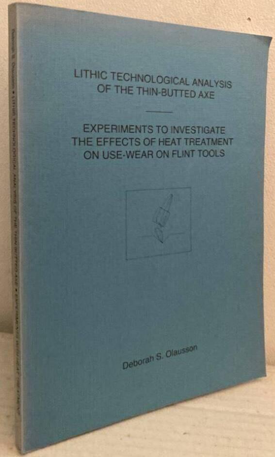 Lithic Technological Analysis of the Thin-Butted Axe / Experiment to Investigate the Effects of Heat Treatment on Use-Wear on Flint Tools