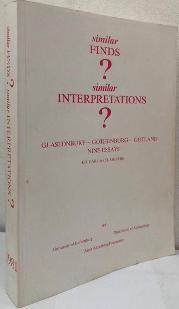 Similar finds? Similar interpretations? Glastonbury - Gothenburg - Gotland. Nine essays