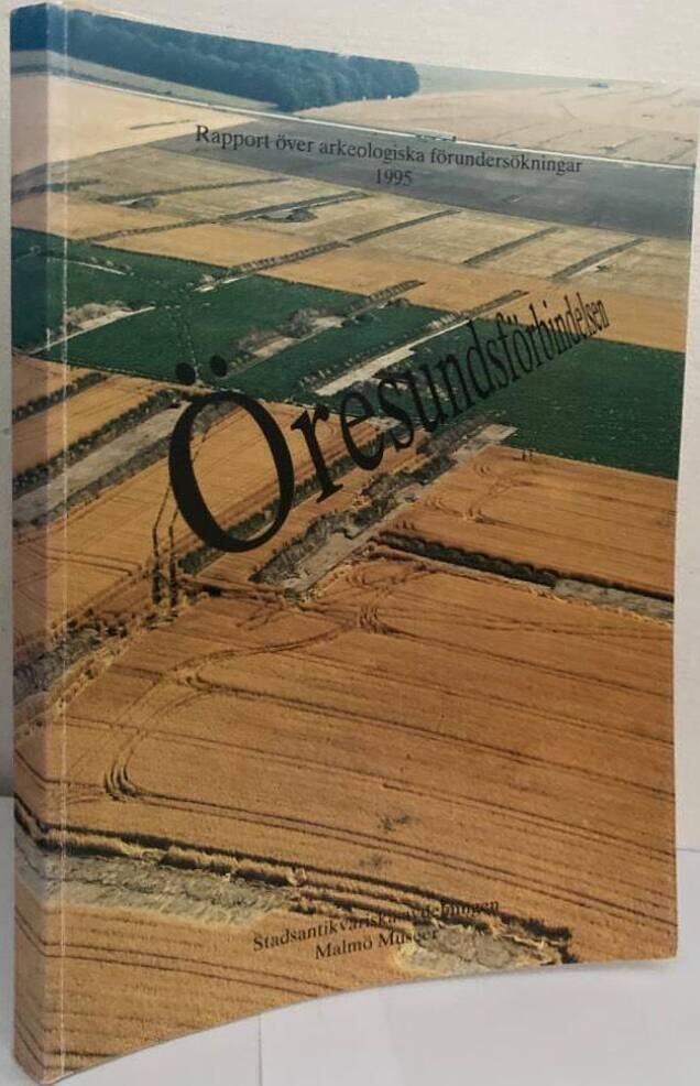 Öresundsförbindelsen. Rapport över arkeologiska förundersökningar 1995.