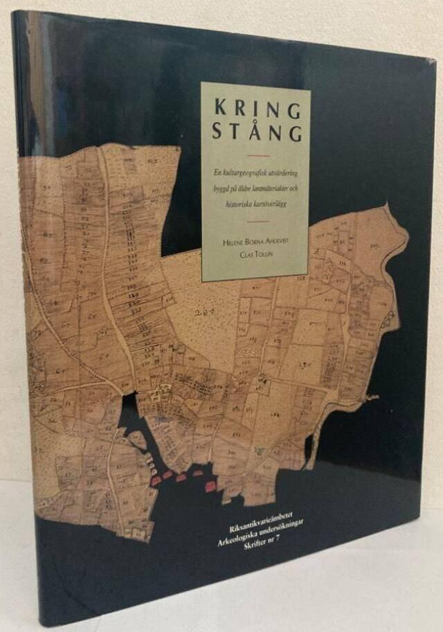 Kring Stång. En kulturgeografisk utvärdering byggd på äldre lantmäteriakter och historiska kartöverlägg