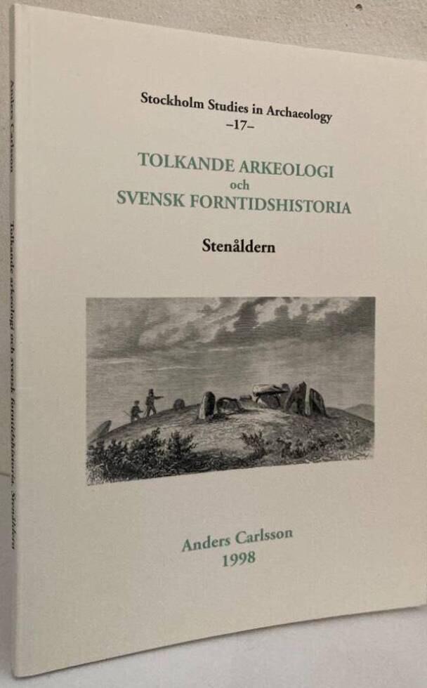 Tolkande arkeologi och svensk forntidshistoria. Stenåldern