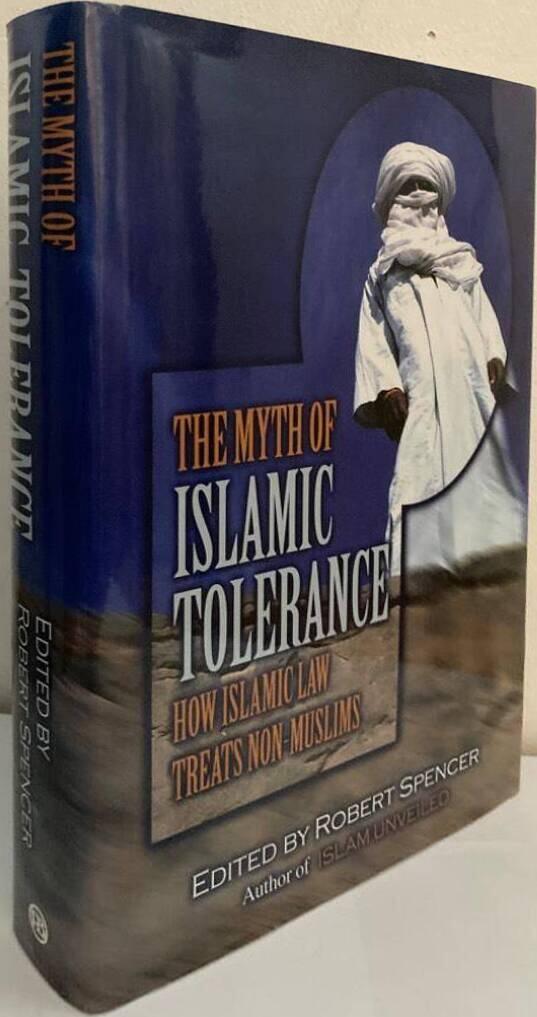 The Myth of Islamic Tolerance. How Islamic Law Treats Non-Muslims