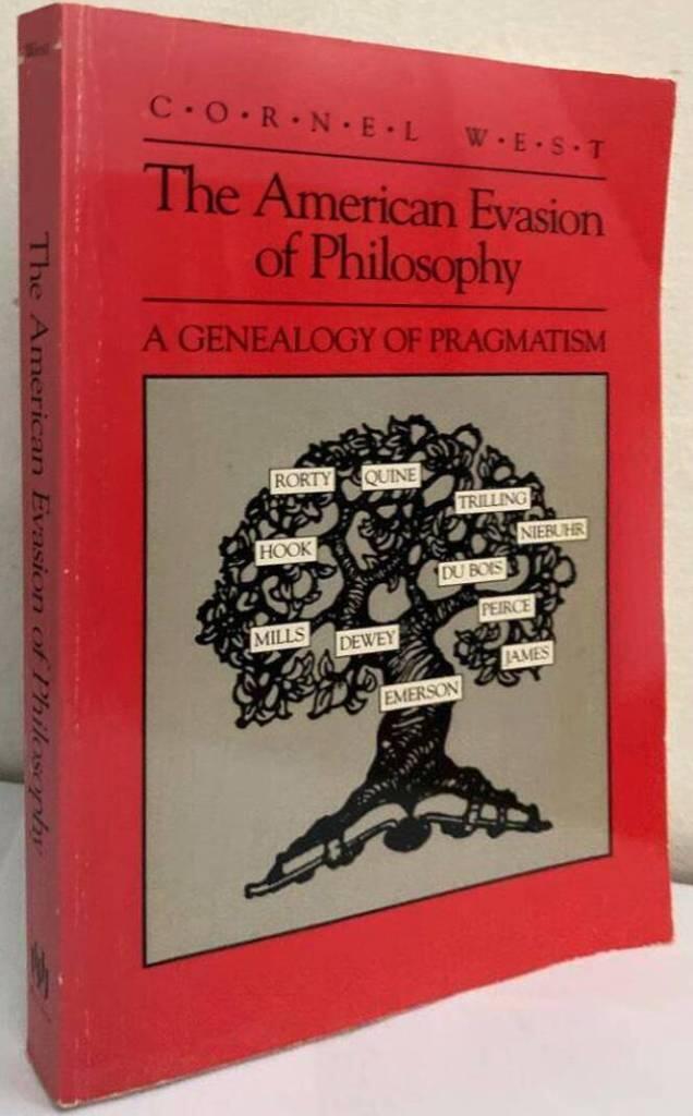 The American Evasion of Philosophy. A Genealogy of Pragmatism