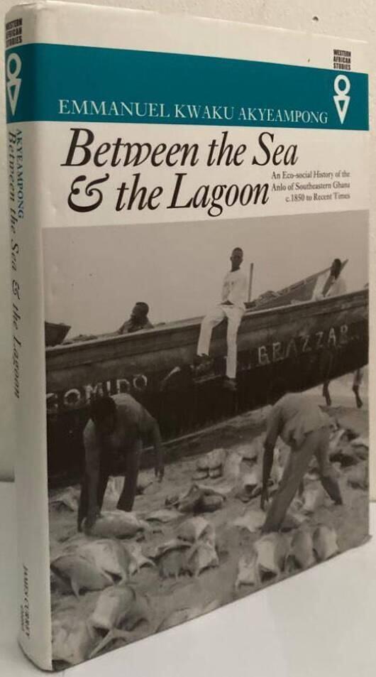 Between the Sea and the Lagoon. An Eco-social History of the Anlo of Southeastern Ghana, c.1850 to Recent Times front-cover