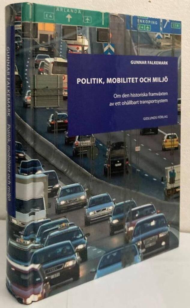 Politik, mobilitet och miljö. Om den historiska framväxten av ett ohållbart transportsystem