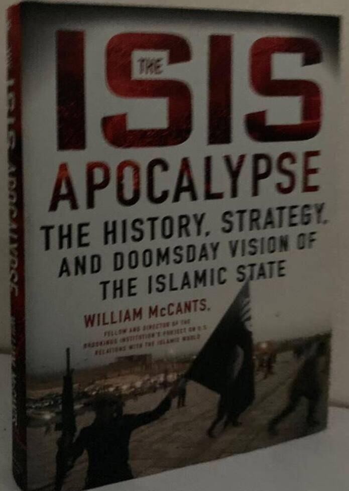 The Isis Apocalypse. The History, Strategy, and Doomsday Vision of the Islamic State