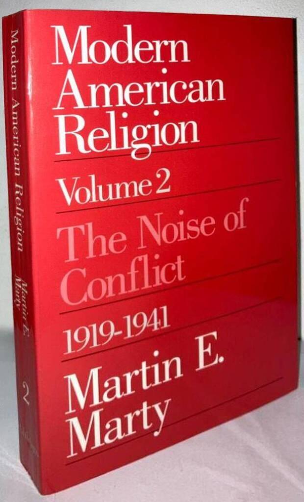 Modern American Religion. Volume 2. The Noise of Conflict. 1919-1941