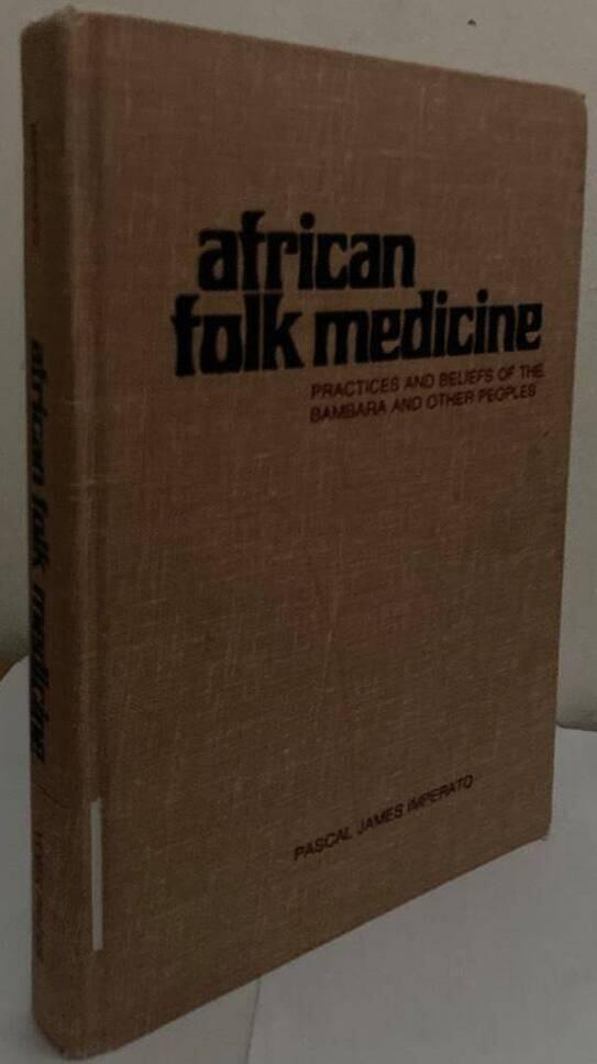 African Folk Medicine. Practices and Beliefs of the Bambara and other peoples