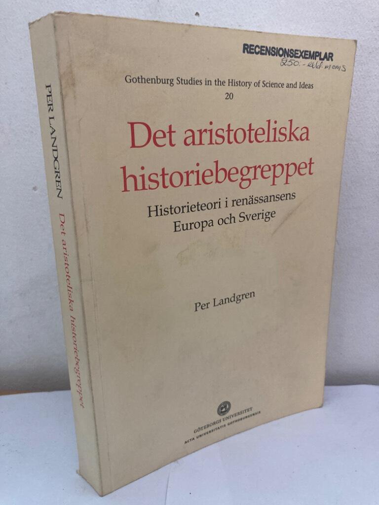 Det aristoteliska historiebegreppet. Historieteori i renässansens Europa och Sverige