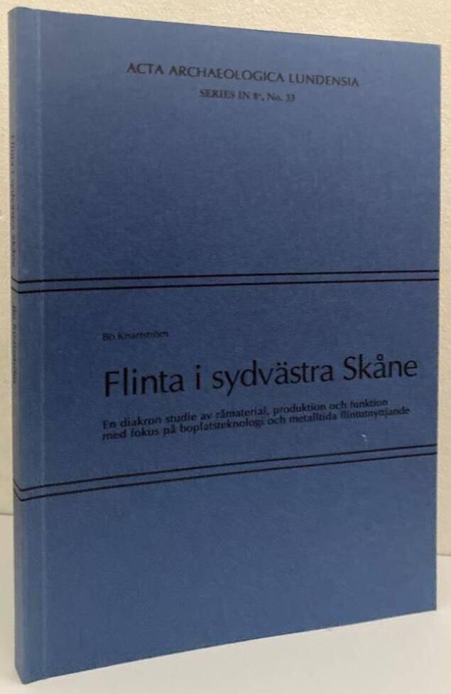 Flinta i sydvästra Skåne. En diakron studie av råmaterial, produktion och funktion med fokus på boplatsteknologi och metalltida flintutnyttjande