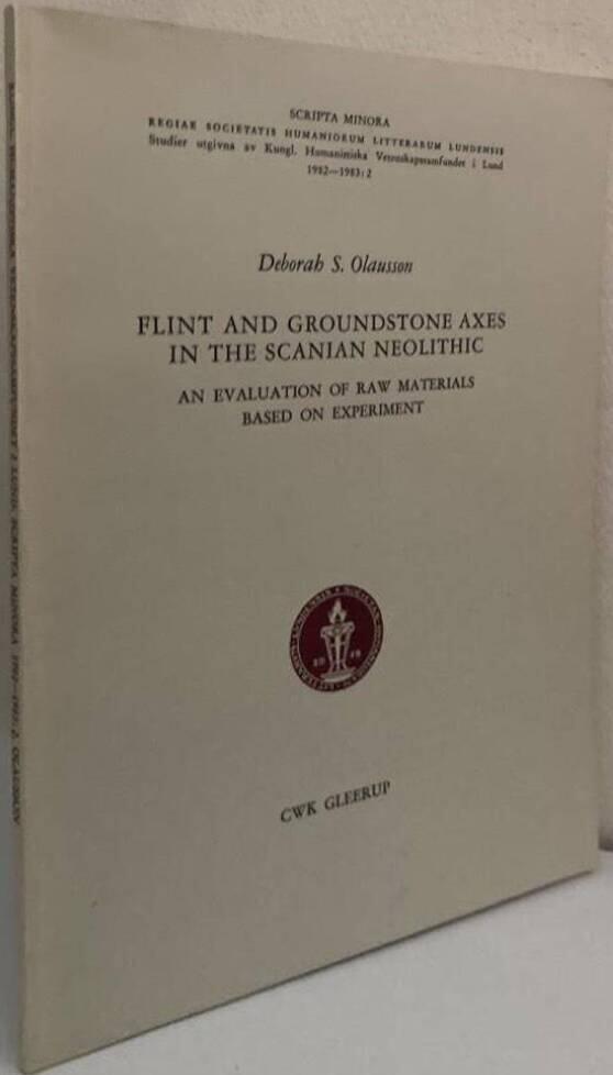 Flint and groundstone axes in the Scanian neolithic. An evaluation of raw materials based on experiment