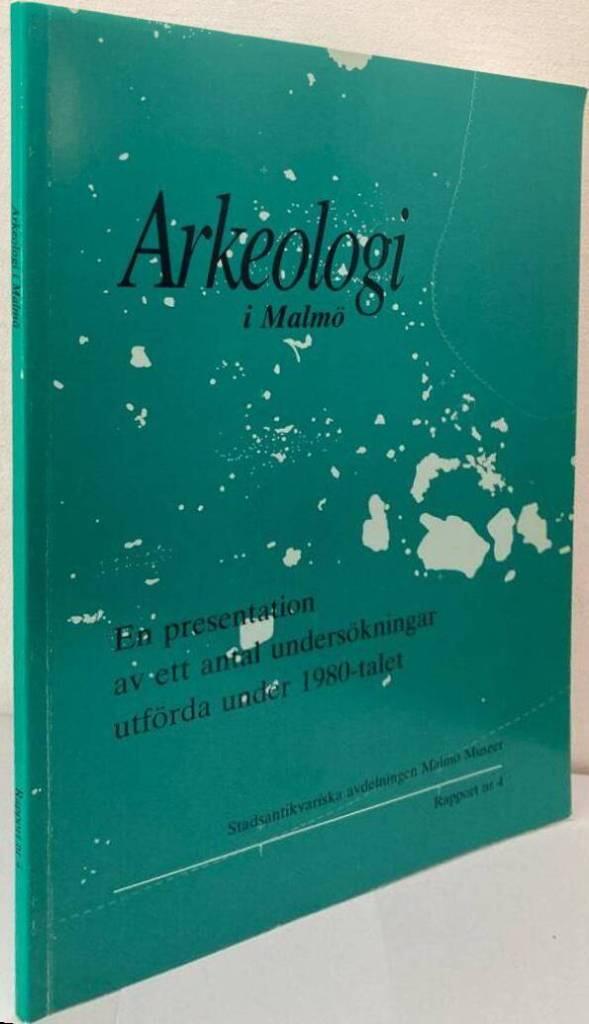Arkeologi i Malmö. En presentation av ett antal undersökningar utförda under 1980-talet