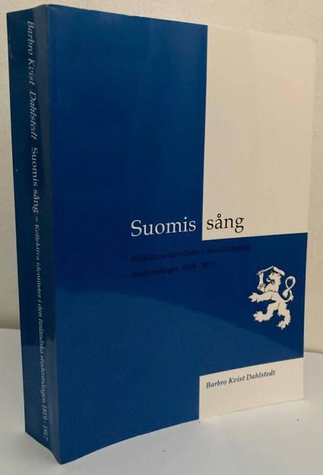 Suomis sång. Kollektiva identiteter i den finländska studentsången 1819-1917