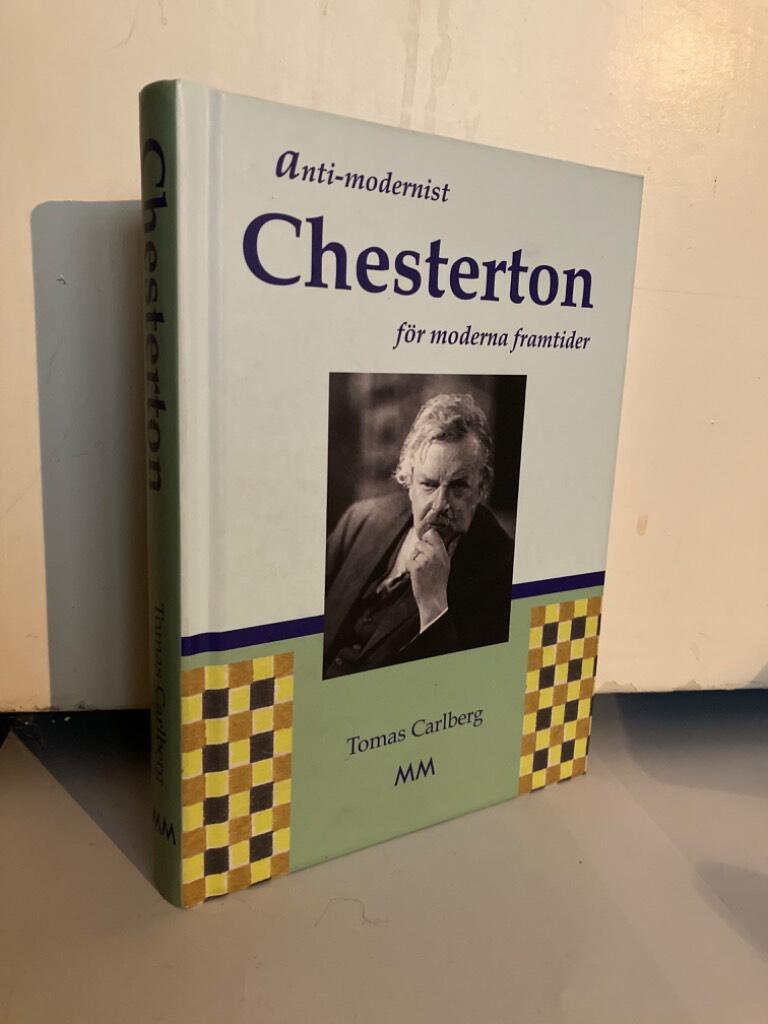 Chesterton. Anti-modernist för moderna framtider
