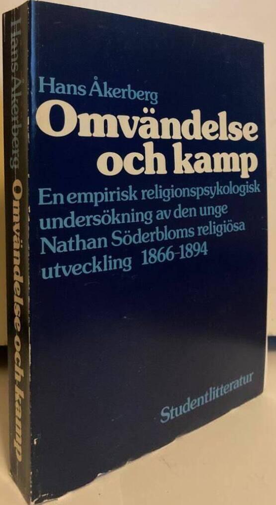 Omvändelse och kamp. En empirisk religionspsykologisk undersökning av den unge Nathan Söderbloms religiösa utveckling 1866-1894