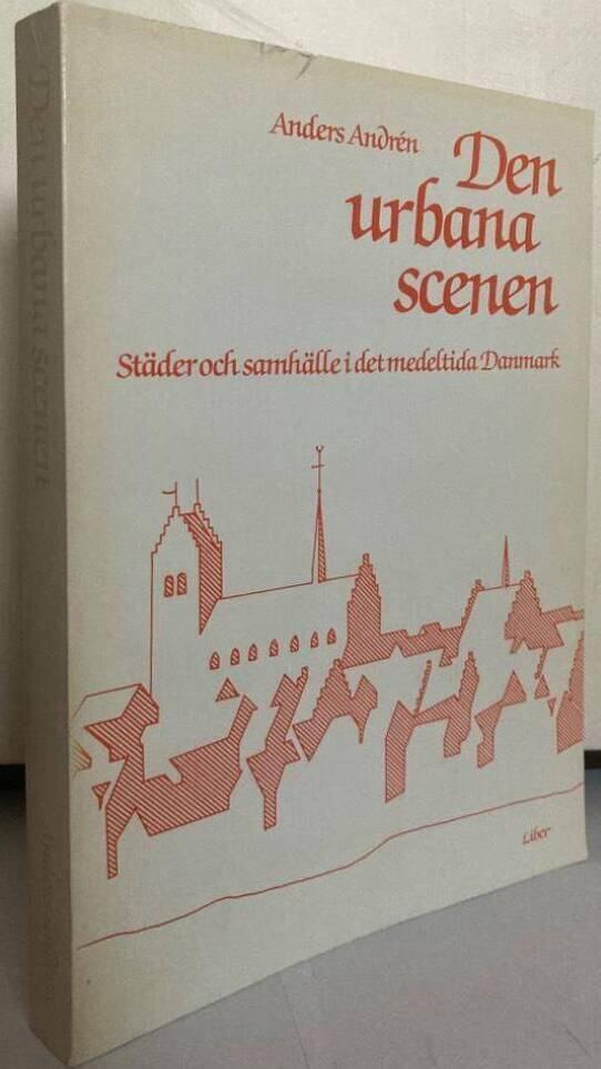 Den urbana scenen. Städer och samhälle i det medeltida Danmark