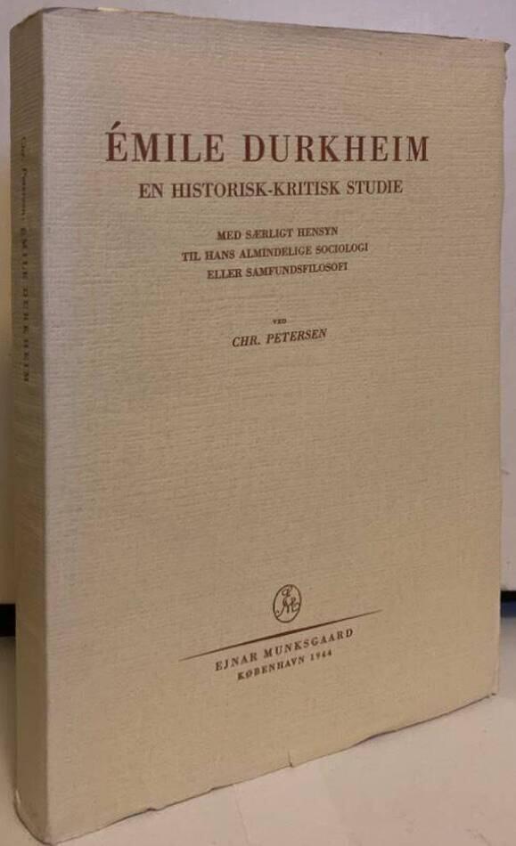 Émile Durkheim. En historisk-kritisk studie. Med særligt hensyn til hans almindelige sociologi eller samfundsfilosofi.