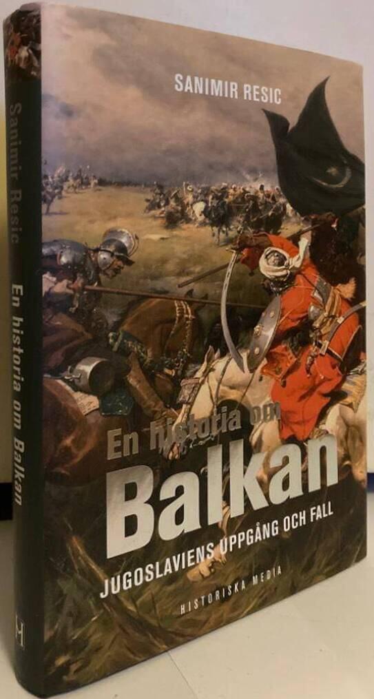 En historia om Balkan. Jugoslaviens uppgång och fall