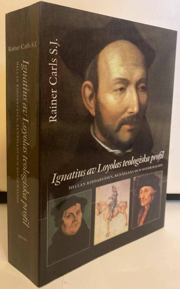 Ignatius av Loyolas teologiska profil. Mellan riddarväsen, renässans och reformation