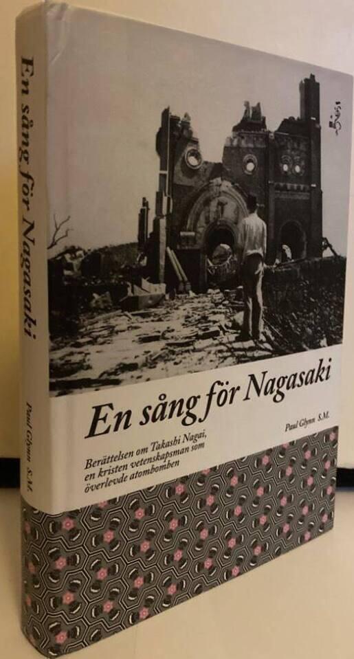 En sång för Nagasaki. Berättelsen om Takashi Nagai, en kristen vetenskapsman som överlevde atombomben