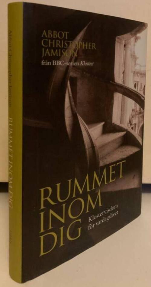 Rummet inom dig. Klostervisdom för vardagslivet