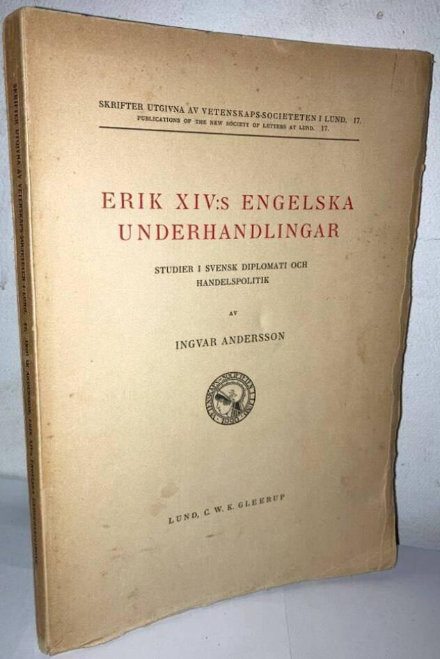 Erik XIV:s engelska underhandlingar. Studier i svensk diplomati och handelspolitik