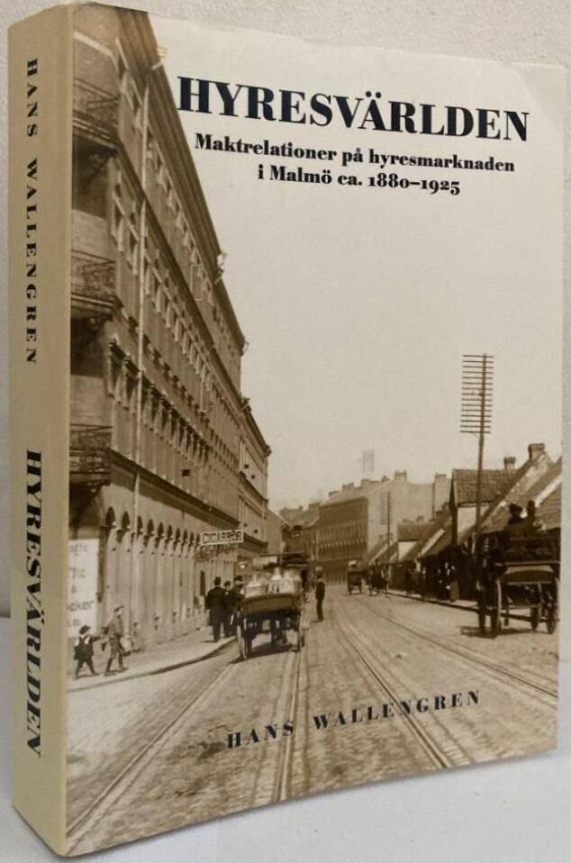 Hyresvärlden. Maktrelationer på hyresmarknaden i Malmö ca 1880-1925