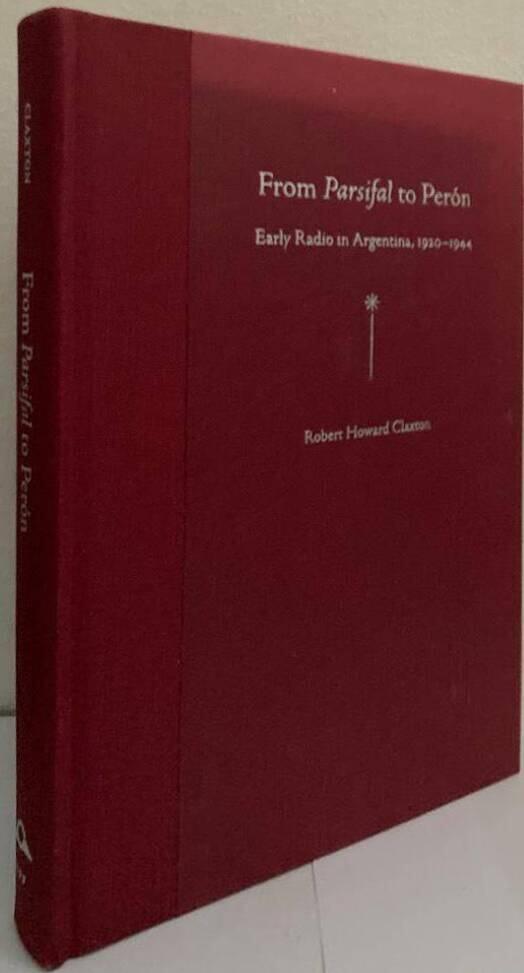 From Parsifal to Peron. Early Radio in Argentina, 1920-1944