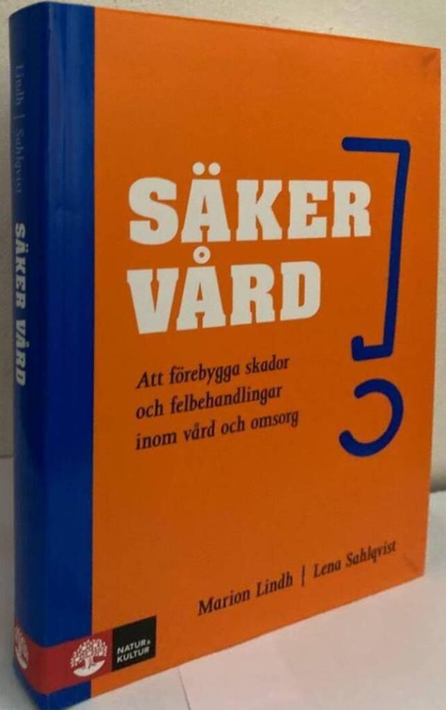 Säker vård. Att förebygga skador och felbehandlingar inom vård och omsorg