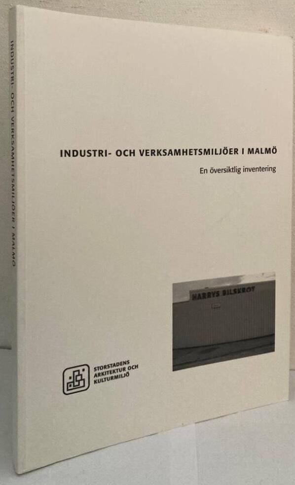 Industri- och verksamhetsmiljöer i Malmö. En översiktlig inventering