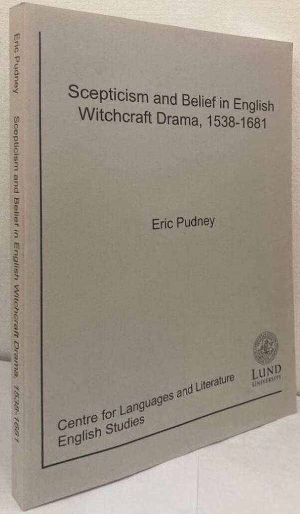 Skepticism and Belief in English Witchcraft Drama, 1538-1681