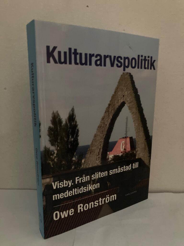 Kulturarvspolitik. Visby. Från sliten småstad till medeltidsikon
