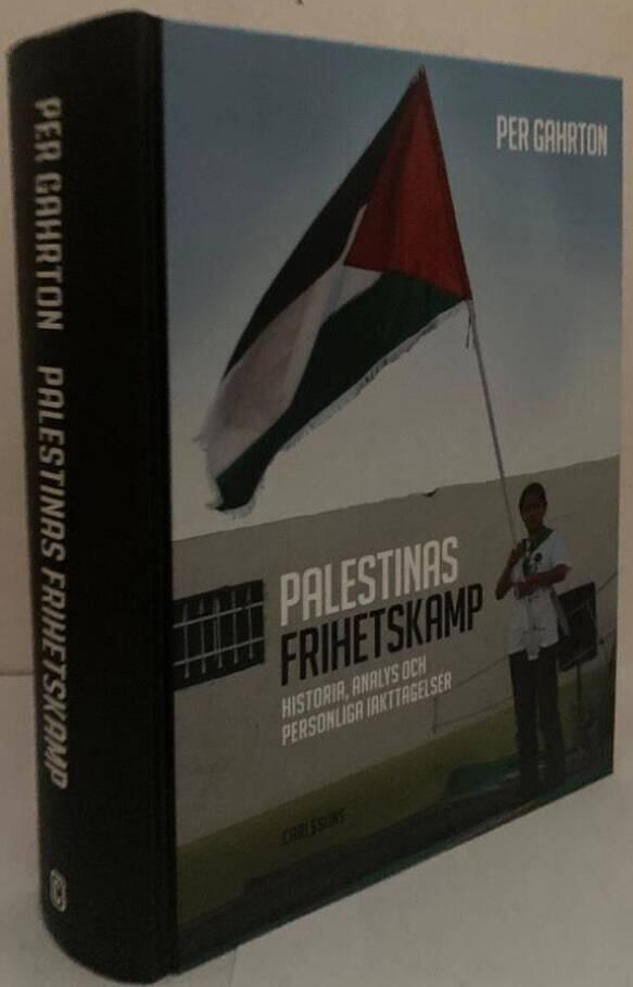 Palestinas frihetskamp. Historia, analys och personliga iakttagelser