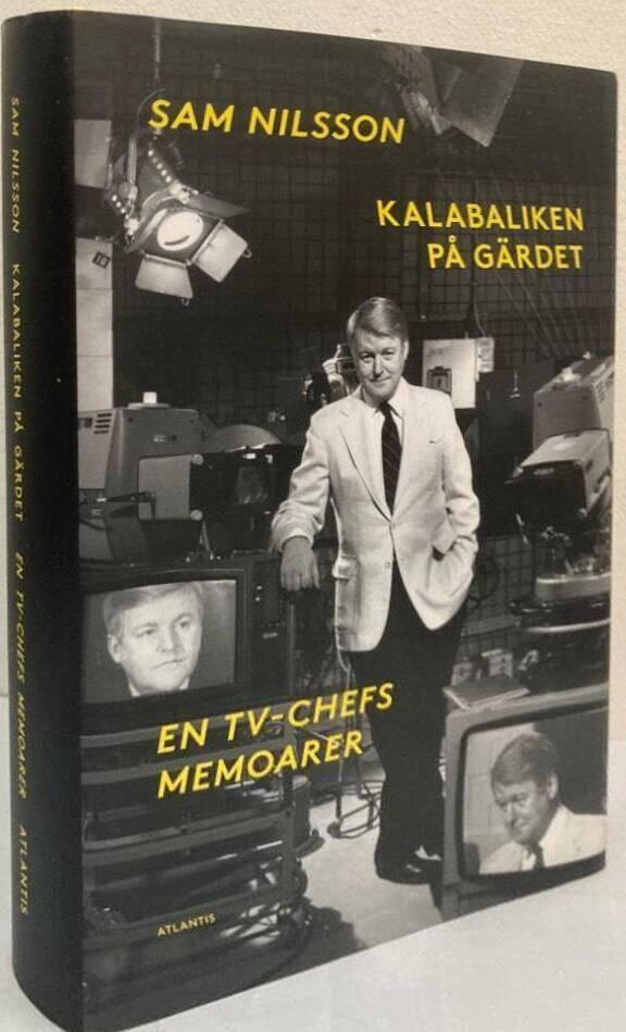 Kalabaliken på Gärdet. En TV-chefs memoarer