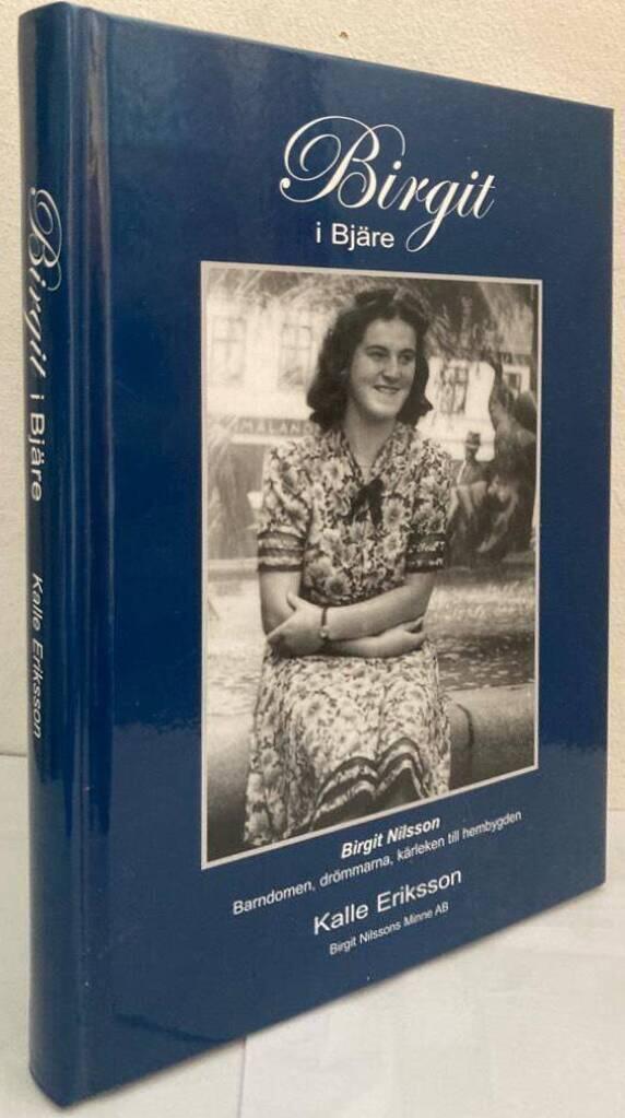 Birgit i Bjäre. Birgit Nilsson. Barndomen, drömmarna, kärleken till hembygden