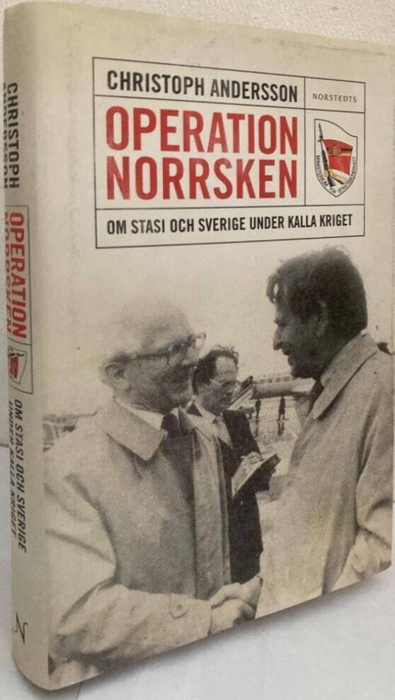 Operation Norrsken. Om Stasi och Sverige under kalla kriget