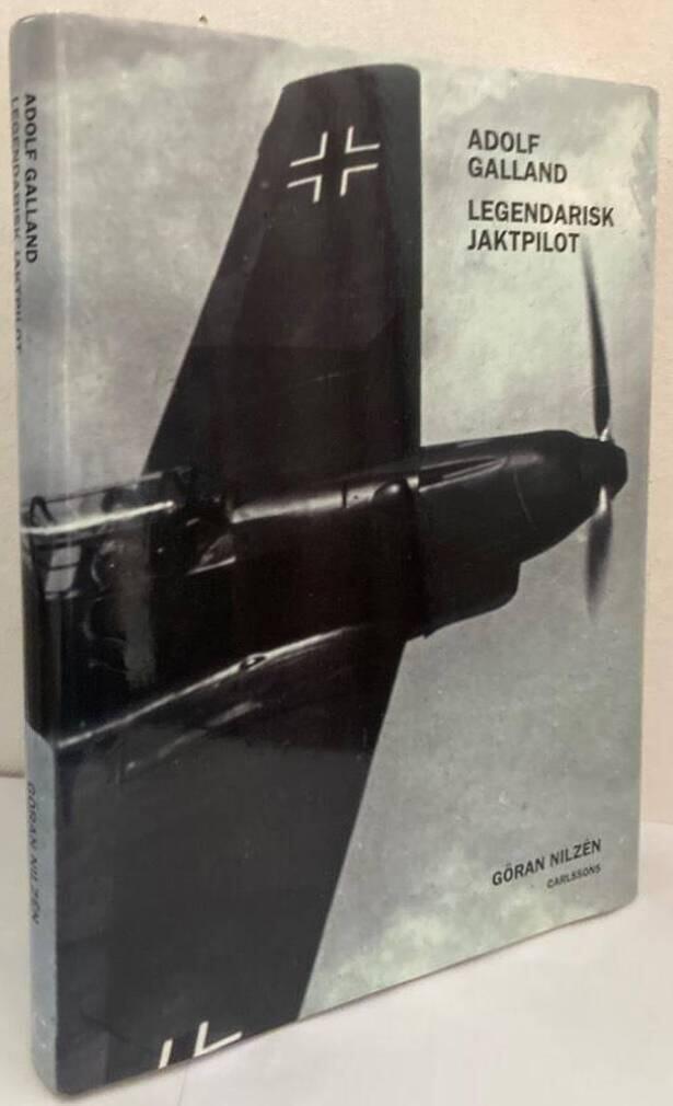 Adolf Galland. Legendarisk jaktpilot