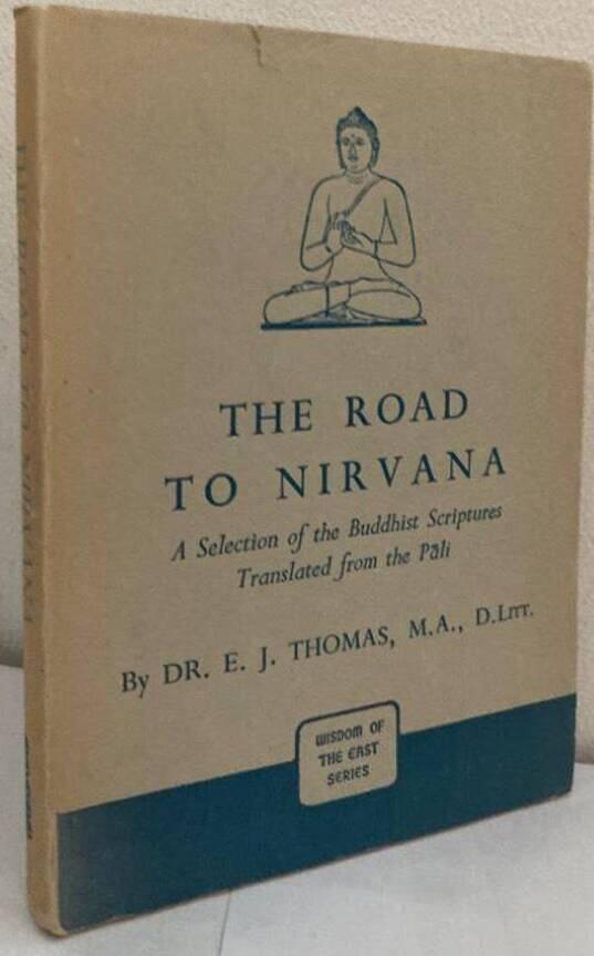 The Road to Nirvana. A Selection of the Buddhist Scriptures Translated from the Pali